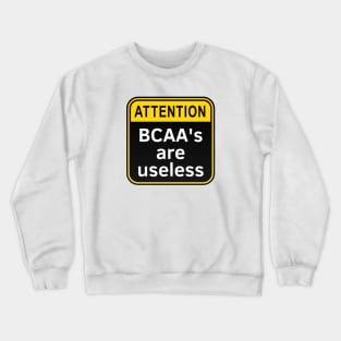 BCAAs Are Useless Crewneck Sweatshirt